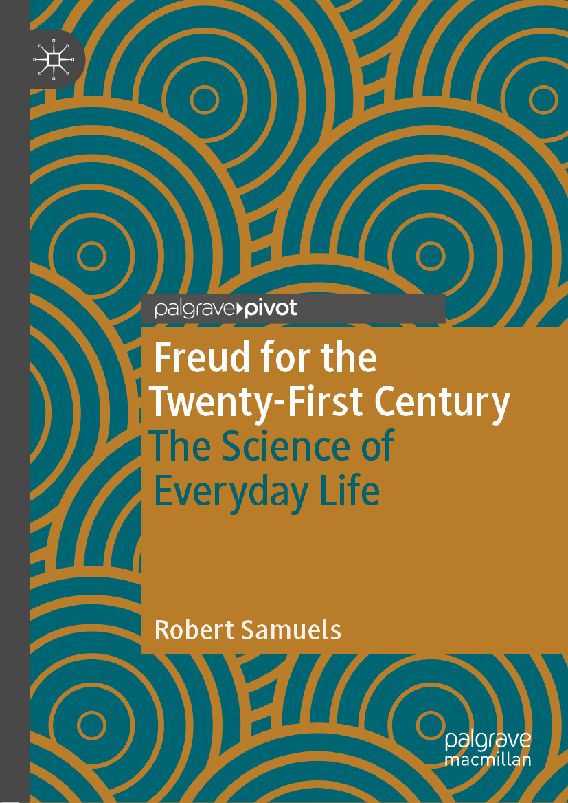 Robert Samuels Freud for the Twenty-First Century The Science of Everyday - photo 1