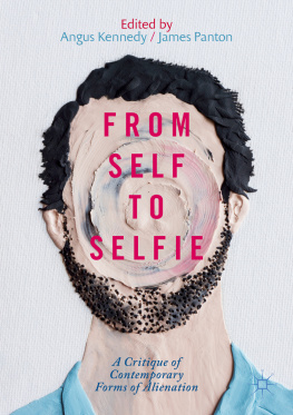 Angus Kennedy From Self to Selfie: A Critique of Contemporary Forms of Alienation