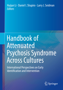 Huijun Li Handbook of Attenuated Psychosis Syndrome Across Cultures: International Perspectives on Early Identification and Intervention