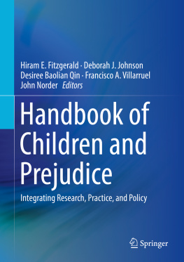 Hiram E. Fitzgerald Handbook of Children and Prejudice: Integrating Research, Practice, and Policy