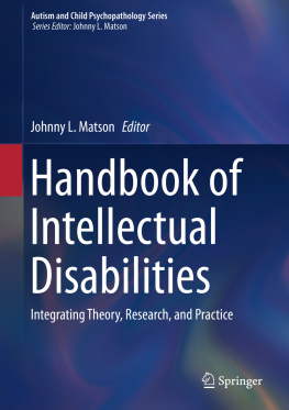 Johnny L. Matson Handbook of Intellectual Disabilities: Integrating Theory, Research, and Practice