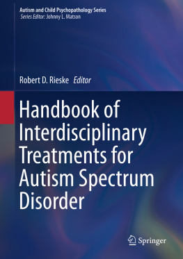 Robert D. Rieske Handbook of Interdisciplinary Treatments for Autism Spectrum Disorder