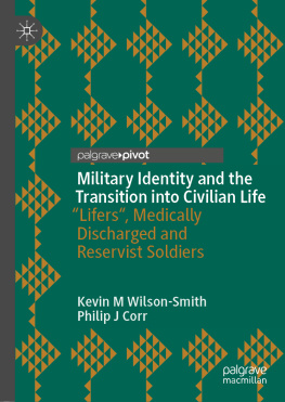 Kevin M Wilson-Smith - Military Identity and the Transition into Civilian Life: “Lifers, Medically Discharged and Reservist Soldiers