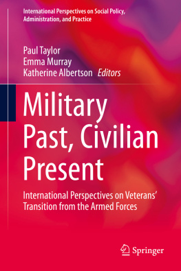 Paul Taylor - Military Past, Civilian Present: International Perspectives on Veterans Transition from the Armed Forces