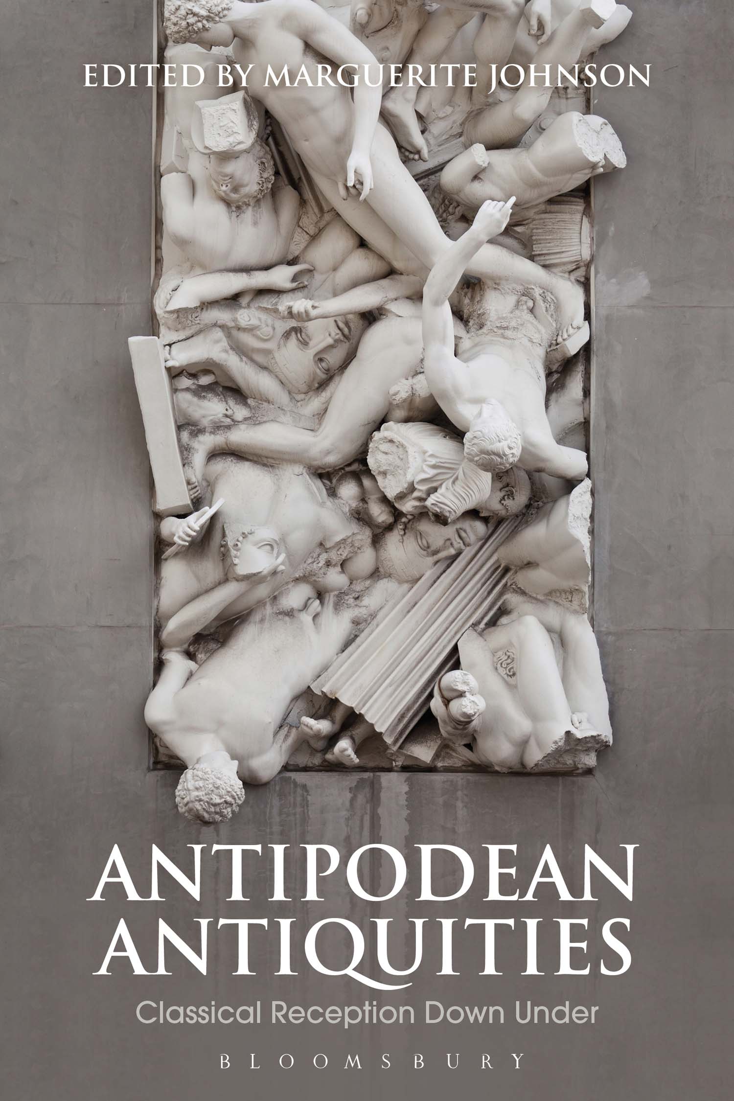 ANTIPODEAN ANTIQUITIES Bloomsbury Studies in Classical Reception Bloomsbury - photo 1