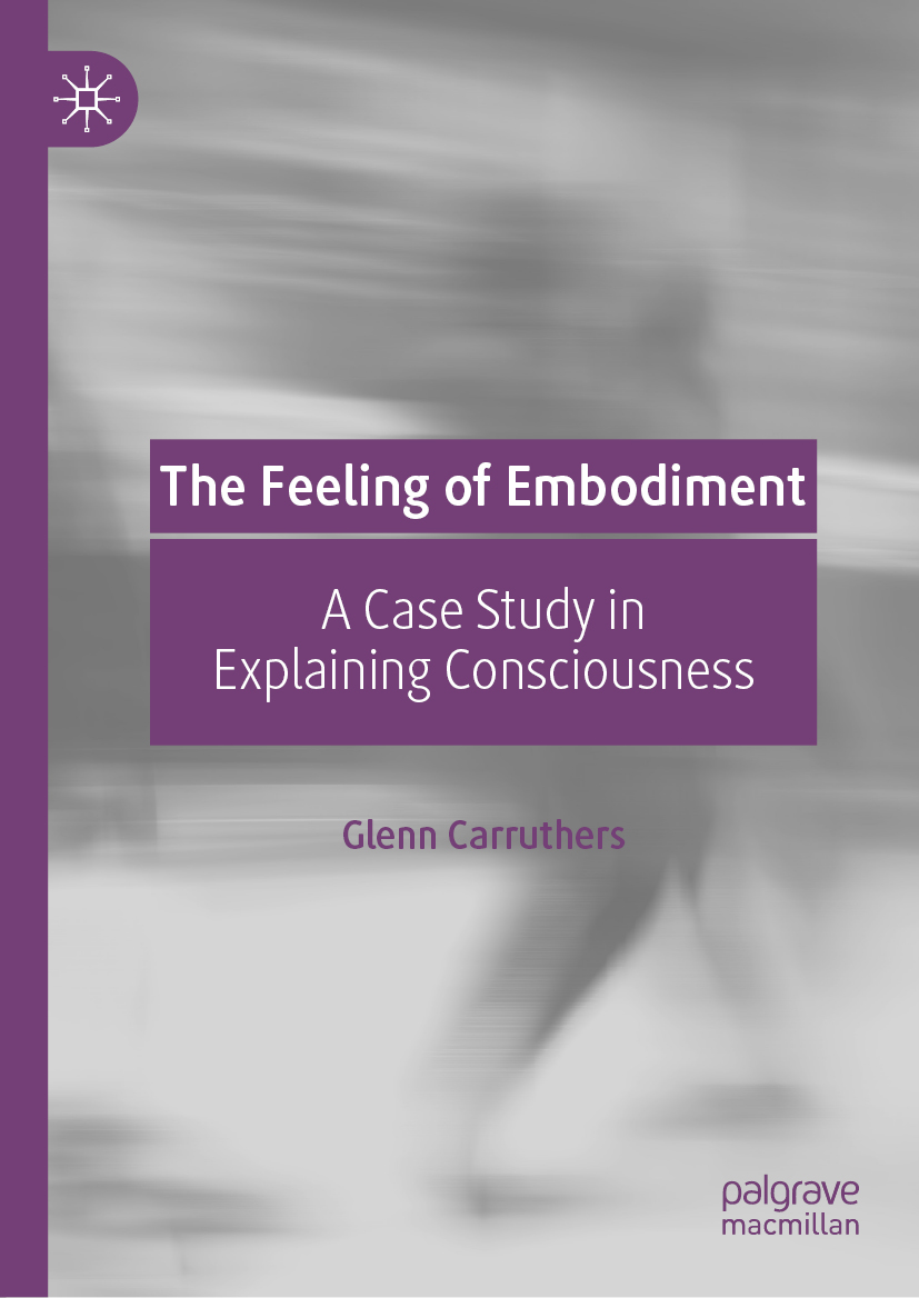 Glenn Carruthers The Feeling of Embodiment A Case Study in Explaining - photo 1