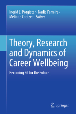 Ingrid L. Potgieter Theory, Research and Dynamics of Career Wellbeing: Becoming Fit for the Future