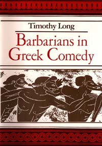 Barbarians in Greek Comedy Timothy Long Southern Illinois University - photo 1