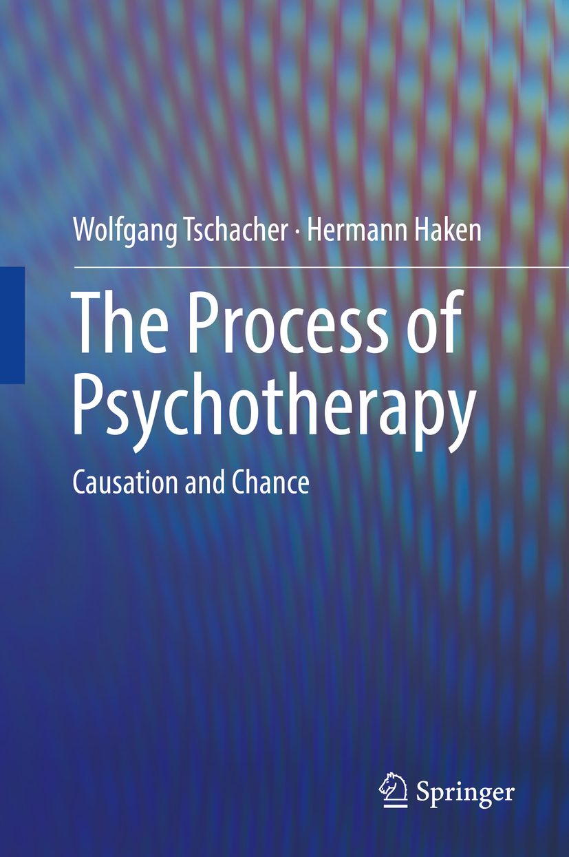 Wolfgang Tschacher and Hermann Haken The Process of Psychotherapy Causation - photo 1