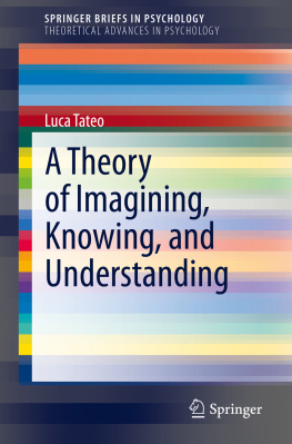 Luca Tateo A Theory of Imagining, Knowing, and Understanding