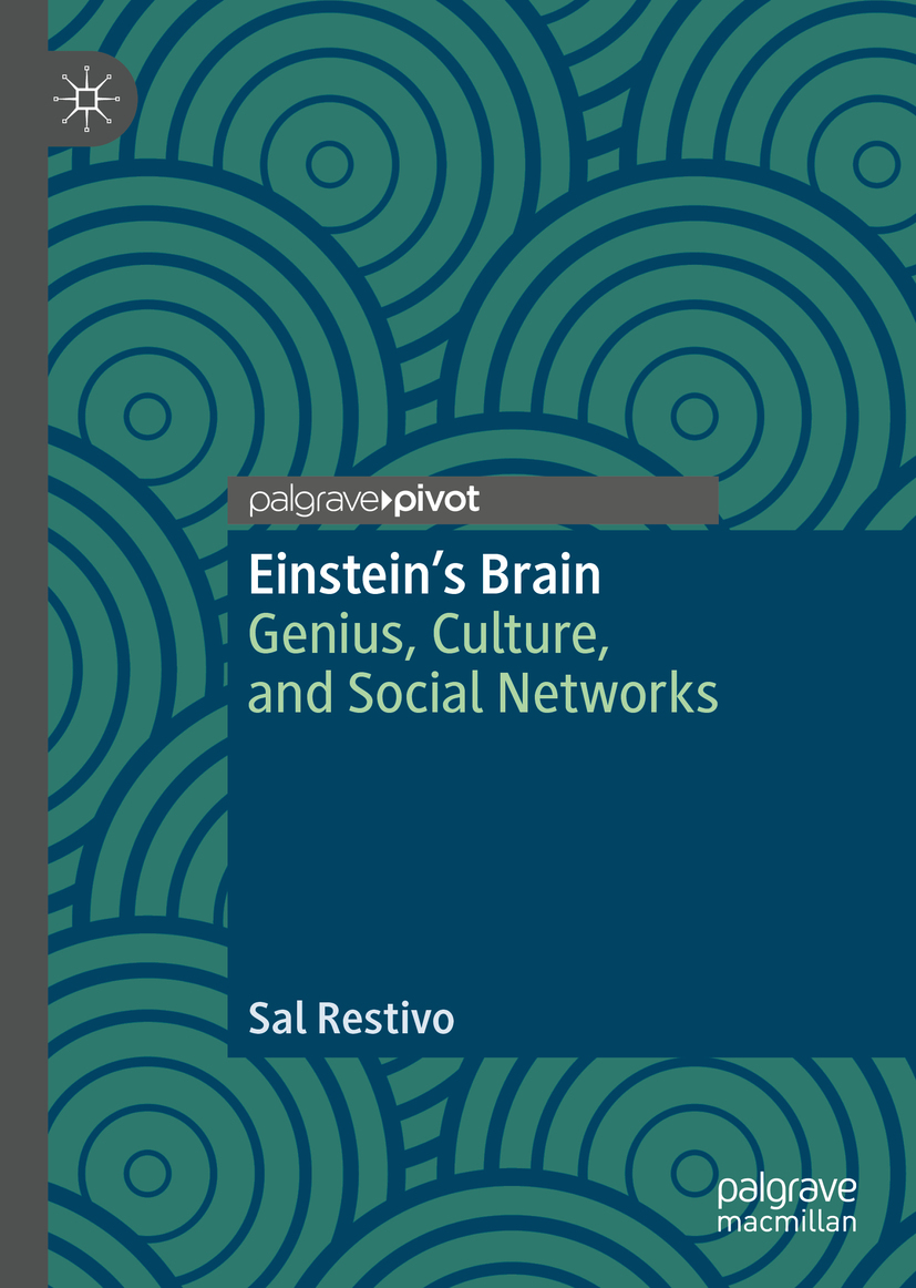 Sal Restivo Einsteins Brain Genius Culture and Social Networks Sal - photo 1