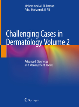 Mohammad Ali El-Darouti - Challenging Cases in Dermatology Volume 2: Advanced Diagnoses and Management Tactics