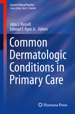 John J. Russell Common Dermatologic Conditions in Primary Care