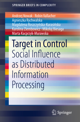 Andrzej K. Nowak Target in Control: Social Influence as Distributed Information Processing