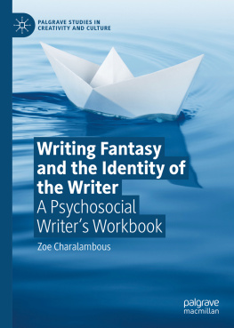 Zoe Charalambous - Writing Fantasy and the Identity of the Writer A Psychosocial Writer’s Workbook