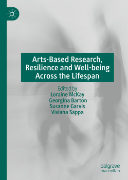 Loraine McKay Arts-Based Research, Resilience and Well-being Across the Lifespan