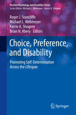 Roger J. Stancliffe Choice, Preference, and Disability: Promoting Self-Determination Across the Lifespan