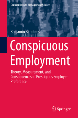 Benjamin Berghaus - Conspicuous Employment: Theory, Measurement, and Consequences of Prestigious Employer Preference