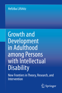 Hefziba Lifshitz Growth and Development in Adulthood among Persons with Intellectual Disability: New Frontiers in Theory, Research, and Intervention