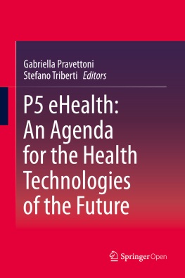 Gabriella Pravettoni - P5 eHealth: An Agenda for the Health Technologies of the Future