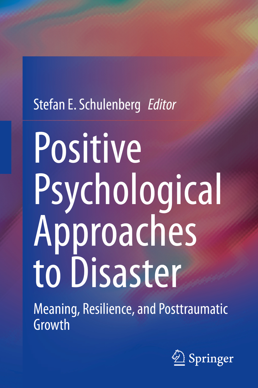 Editor Stefan E Schulenberg Positive Psychological Approaches to Disaster - photo 1