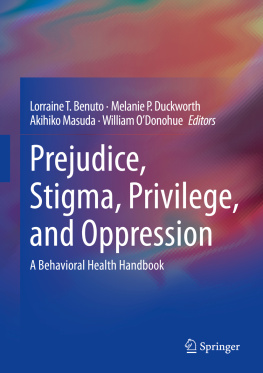 Lorraine T. Benuto Prejudice, Stigma, Privilege, and Oppression : A Behavioral Health Handbook