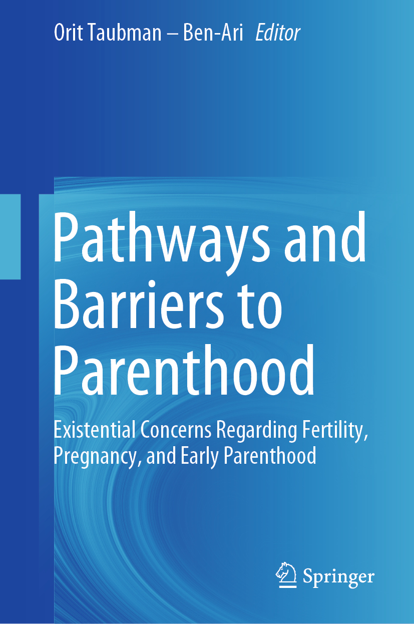 Editor Orit Taubman Ben-Ari Pathways and Barriers to Parenthood Existential - photo 1