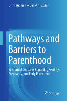 Orit Taubman – Ben-Ari - Pathways and Barriers to Parenthood: Existential Concerns Regarding Fertility, Pregnancy, and Early Parenthood
