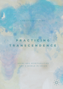 Christopher Peet - Practicing Transcendence: Axial Age Spiritualities for a World in Crisis