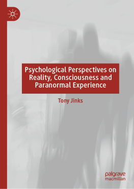 Tony Jinks - Psychological Perspectives on Reality, Consciousness and Paranormal Experience