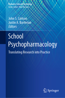 John S. Carlson School Psychopharmacology: Translating Research into Practice