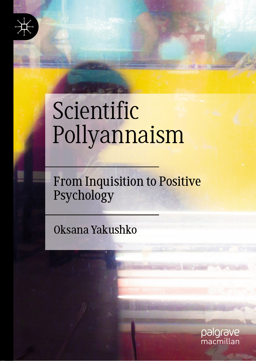 Oksana Yakushko Scientific Pollyannaism From Inquisition to Positive - photo 1