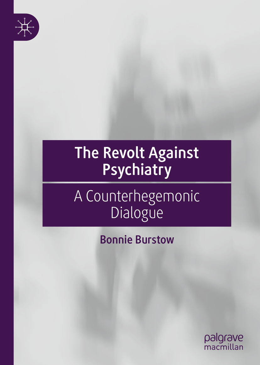 Bonnie Burstow The Revolt Against Psychiatry A Counterhegemonic Dialogue - photo 1