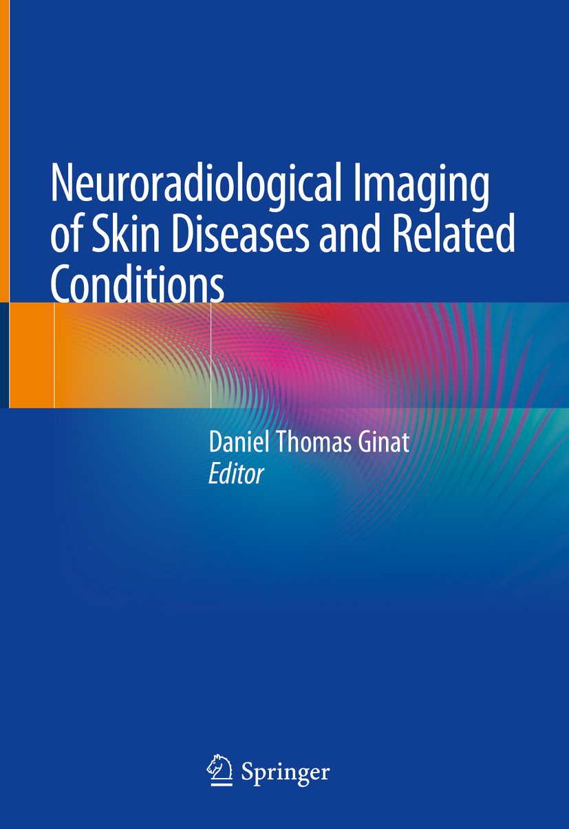 Editor Daniel Thomas Ginat Neuroradiological Imaging of Skin Diseases and - photo 1