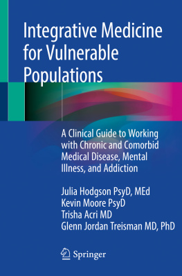 Julia Hodgson - Integrative Medicine for Vulnerable Populations ; A Clinical Guide to Working with Chronic and Comorbid Medical Disease, Mental Illness, and addiction