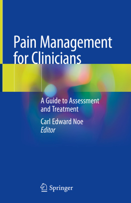 Carl Edward Noe (editor) - Pain Management for Clinicians: A Guide to Assessment and Treatment