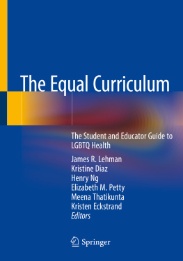 James R. Lehman - The Equal Curriculum: The Student and Educator Guide to LGBTQ Health