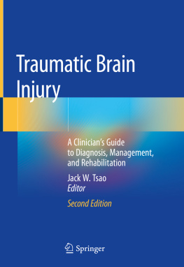 Jack W. Tsao - Traumatic Brain Injury: A Clinician’s Guide to Diagnosis, Management, and Rehabilitation