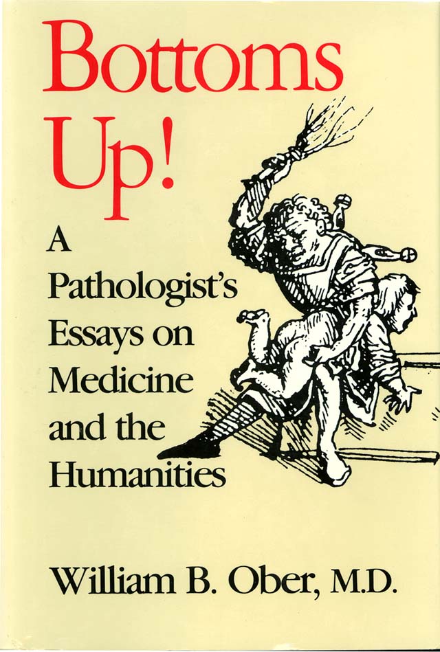 A Pathologists Essays on Medicine and the Humanities William B Ober MD - photo 1