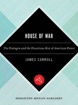James Carroll - House of War: The Pentagon and the Disastrous Rise of American Power