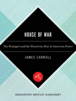 James Carroll House of War: The Pentagon and the Disastrous Rise of American Power