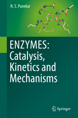 N. S. Punekar ENZYMES: Catalysis, Kinetics and Mechanisms