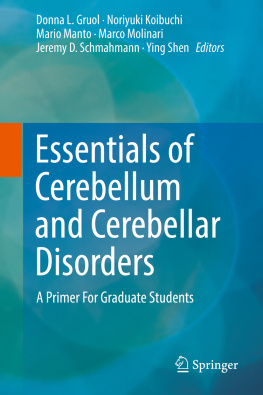 Donna L. Gruol Noriyuki Koibuchi Mario Manto Marco Essentials of Cerebellum and Cerebellar Disorders