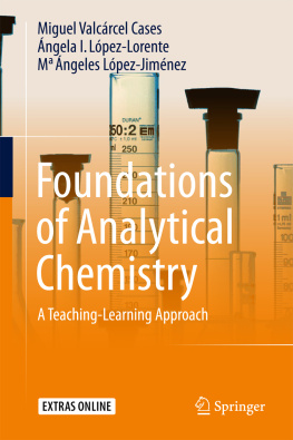 Miguel ValcГЎrcel Cases ГЃngela I. LГіpez-Lorente Foundations of Analytical Chemistry