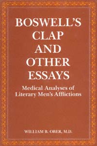 title Boswells Clap and Other Essays Medical Analyses of Literary Mens - photo 1