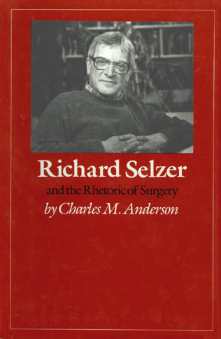 title Richard Selzer and the Rhetoric of Surgery Medical Humanities Series - photo 1