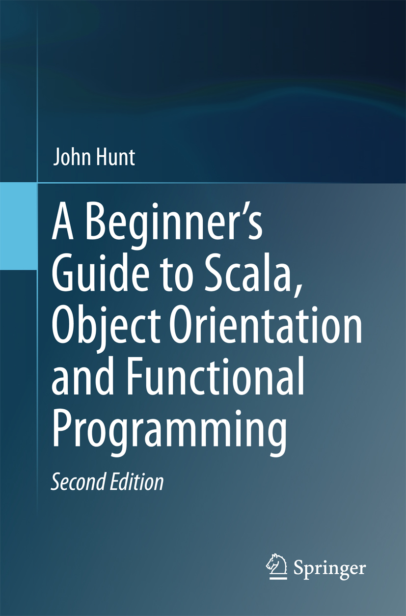 A Beginners Guide to Scala Object Orientation and Functional Programming - image 1