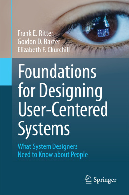 Frank E. Ritter Gordon D. Baxter Foundations for Designing User-Centered Systems