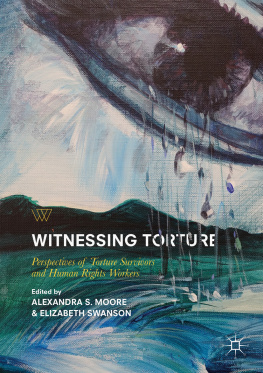 Alexandra S. Moore - Witnessing Torture