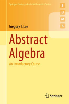 Gregory T. Lee Abstract Algebra